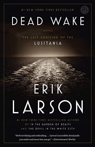 Dead Wake The Last Crossing of the Lusitania  2014 9780307408877 Front Cover