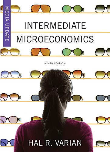 Intermediate Microeconomics: a Modern Approach Media Update 9th 9780393689877 Front Cover