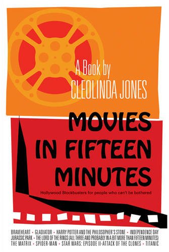 MOVIES IN FIFTEEN MINUTES: THE TEN BIGGEST MOVIES EVER FOR PEOPLE WHO CAN'T BE BOTHERED N/A 9780575076877 Front Cover