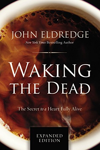 Waking the Dead The Secret to a Heart Fully Alive  2016 9780718080877 Front Cover
