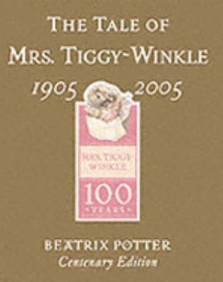 The Tale of Mrs. Tiggy-Winkle Centenary Edition N/A 9780723253877 Front Cover