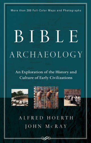 Bible Archaeology An Exploration of the History and Culture of Early Civilizations  2005 9780801012877 Front Cover