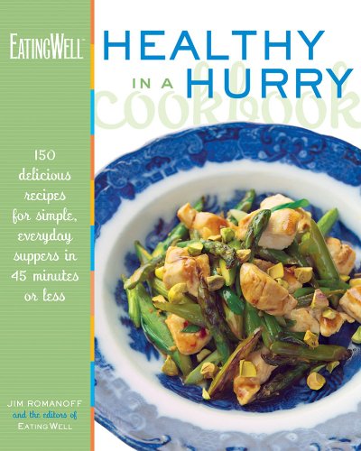 EatingWell Healthy in a Hurry Cookbook 150 Delicious Recipes for Simple, Everyday Suppers in 45 Minutes or Less  2006 9780881506877 Front Cover