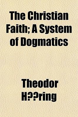 Christian Faith; a System of Dogmatics N/A 9781150603877 Front Cover
