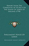 Report from the Committee of Secrecy of the House of Lords of Ireland  N/A 9781168747877 Front Cover