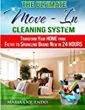 Ultimate Move-In Cleaning System Transform Your Home from Filthy to Sparkling Brand New in 24 Hours N/A 9781482704877 Front Cover