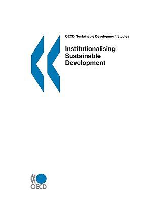 Oecd Sustainable Development Studies Institutionalising Sustainable Development Implementing National Sustainable Development Strategies  2007 9789264018877 Front Cover