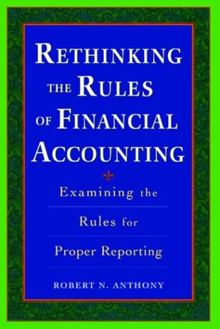 Rethinking the Rules of Financial Accounting Examining the Rules for Accurate Financial Reporting  2004 9780071423878 Front Cover