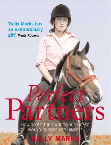 perfect Partners: How to be the owner that your horse would choose for himself N/A 9780091900878 Front Cover