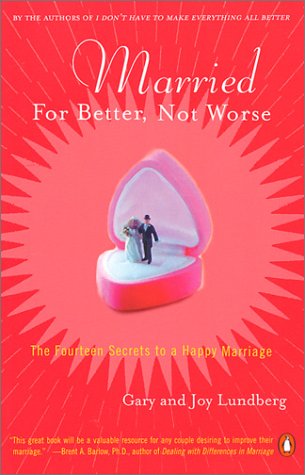 Married for Better, Not Worse The Fourteen Secrets to a Happy Marriage N/A 9780142000878 Front Cover