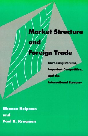 Market Structure and Foreign Trade Increasing Returns, Imperfect Competition, and the International Economy  1987 9780262580878 Front Cover