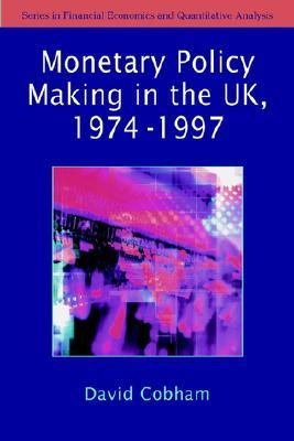 Making of Monetary Policy in the UK, 1975-2000   2002 9780471623878 Front Cover