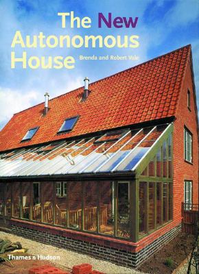 The New Autonomous House Design and Planning for Sustainability  2002 9780500282878 Front Cover