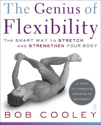 Genius of Flexibility The Smart Way to Stretch and Strengthen Your Body  2005 9780743270878 Front Cover