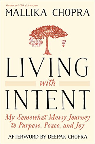 Living with Intent My Somewhat Messy Journey to Purpose, Peace, and Joy  2016 9780804139878 Front Cover