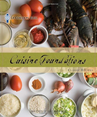 Cordon Bleu Cuisine Foundations Classic Recipes  2011 9781111306878 Front Cover