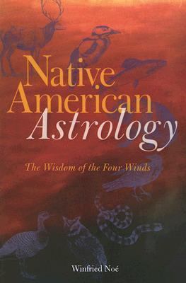 Native American Astrology The Wisdom of the Four Winds N/A 9781402721878 Front Cover