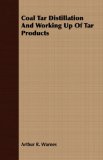 Coal Tar Distillation and Working up of Tar Products  N/A 9781406781878 Front Cover