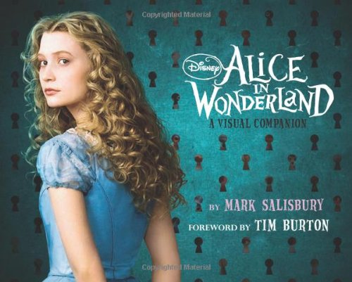 Alice in Wonderland A Visual Companion  2010 9781423128878 Front Cover