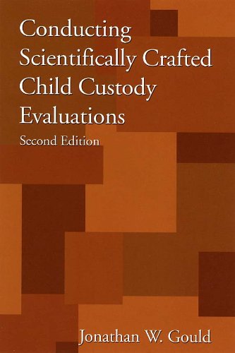 Conducting Scientifically Crafted Child Custody Evaluations  2nd 2006 9781568870878 Front Cover
