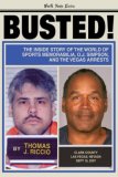 Busted! The Inside Story of the World of Sports Memorabilia, O. J. Simpson, and the Vegas Arrests N/A 9781597775878 Front Cover