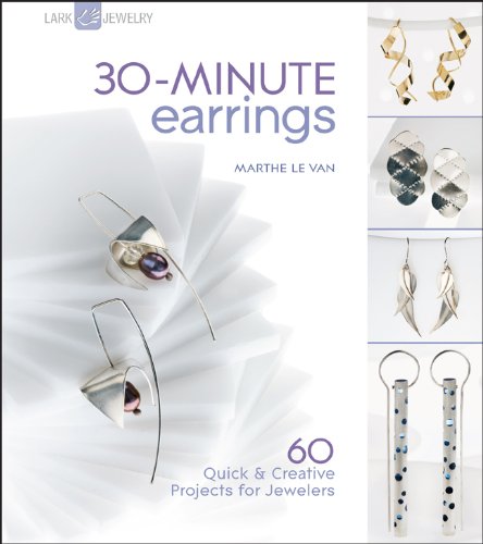 30-Minute Earrings 60 Quick and Creative Projects for Jewelers  2010 9781600594878 Front Cover