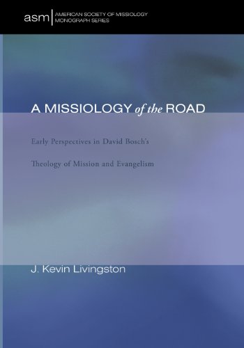 Missiology of the Road Early Perspectives in David Bosch's Theology of Mission and Evangelism  2013 9781610973878 Front Cover