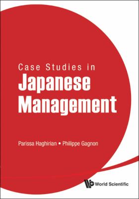 Case Studies in Japanese Management   2011 9789814340878 Front Cover