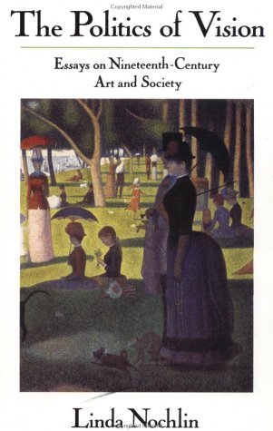 Politics of Vision Essays on Nineteenth-Century Art and Society  1989 (Revised) 9780064301879 Front Cover