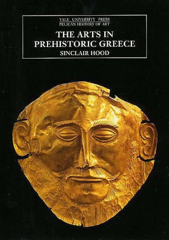 Arts in Prehistoric Greece   1994 (Reprint) 9780300052879 Front Cover