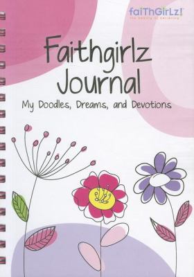 Faithgirlz Journal My Doodles, Dreams, and Devotion  2012 9780310725879 Front Cover