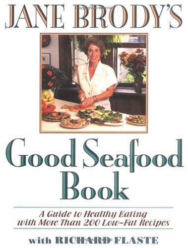 Jane Brody's Good Seafood Book A Guide to Healthy Eating with More Than 200 Low-Fat Recipes  1994 9780393036879 Front Cover