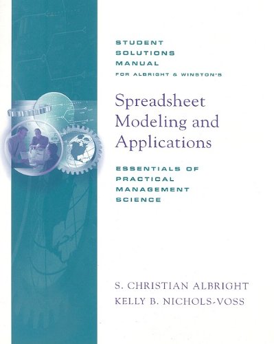 Student Solutions Manual for Winston/Albright's Spreadsheet Modeling and Applications Essentials of Practical Management Science  2005 9780534396879 Front Cover
