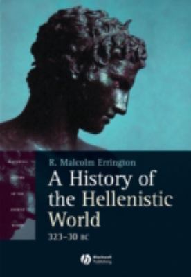 History of the Hellenistic World 323 - 30 BC  2008 9780631233879 Front Cover