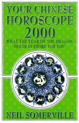 Your Chinese Horoscope 2000 : What the Year of the Dragon Holds on Store for You  1999 9780722537879 Front Cover