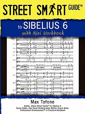 Street Smart Guide to Sibelius 6 - with Mini Workbook  N/A 9780939067879 Front Cover