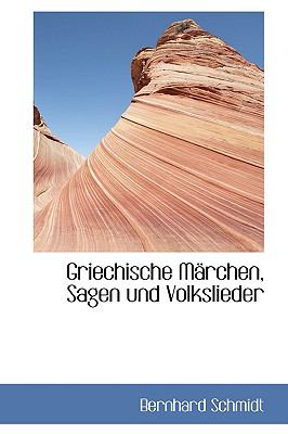 Griechische Msrchen, Sagen und Volkslieder N/A 9781103124879 Front Cover