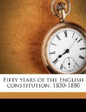 Fifty Years of the English Constitution, 1830-1880  N/A 9781176618879 Front Cover