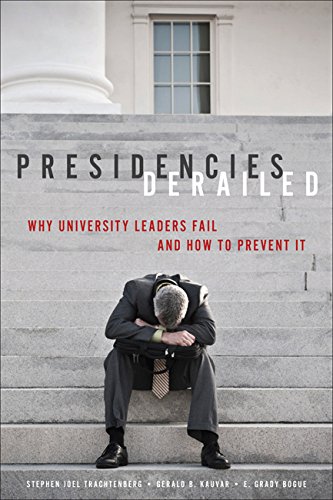 Presidencies Derailed Why University Leaders Fail and How to Prevent It  2013 9781421419879 Front Cover