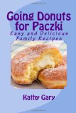 Going Donuts for Paczki Easy and Delicious Family Recipes N/A 9781469998879 Front Cover