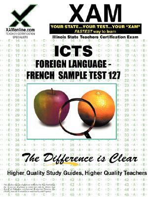 ILTS Foreign Language - French Sample Test 127  N/A 9781581979879 Front Cover