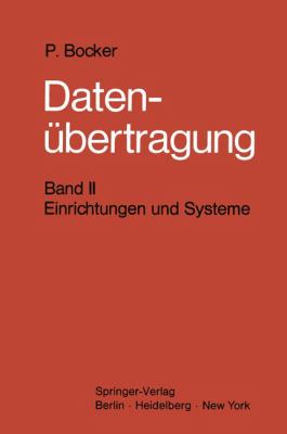 Datenï¿½bertragung. Nachrichtentechnik in Datenfernverarbeitungssystemen Band 2: Einrichtungen und Systeme  1977 9783642810879 Front Cover