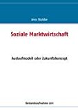 Soziale Marktwirtschaft: Auslaufmodell oder Zukunftskonzept N/A 9783839199879 Front Cover