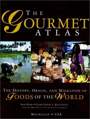 Gourmet Atlas The History, Origin, and Migration of Foods of the World  1997 9780028619880 Front Cover