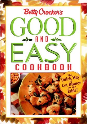 Betty Crocker's Good and Easy Cookbook   1996 9780028622880 Front Cover