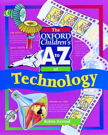 The Oxford Children's A to Z of Technology (Oxford Childrens a to Z) N/A 9780199100880 Front Cover