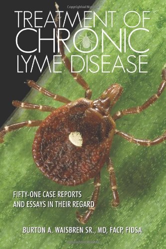 Treatment of Chronic Lyme Disease Fifty-One Case Reports and Essays in Their Regard N/A 9780982513880 Front Cover