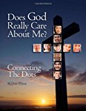 Does God Really Care about Me? Connecting the Dots N/A 9781479126880 Front Cover