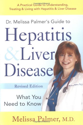 Dr. Melissa Palmer's Guide to Hepatitis and Liver Disease What You Need to Know  2004 (Revised) 9781583331880 Front Cover