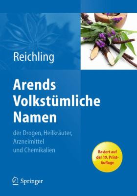 Arends Volkstumliche Namen Der Drogen, Heilkrauter, Arzneimittel Und Chemikalien:   2013 9783642250880 Front Cover